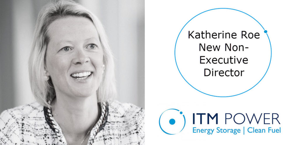 Katherine Roe ITM Power Announces Appointment Of Katherine Roe As Non-Executive ...