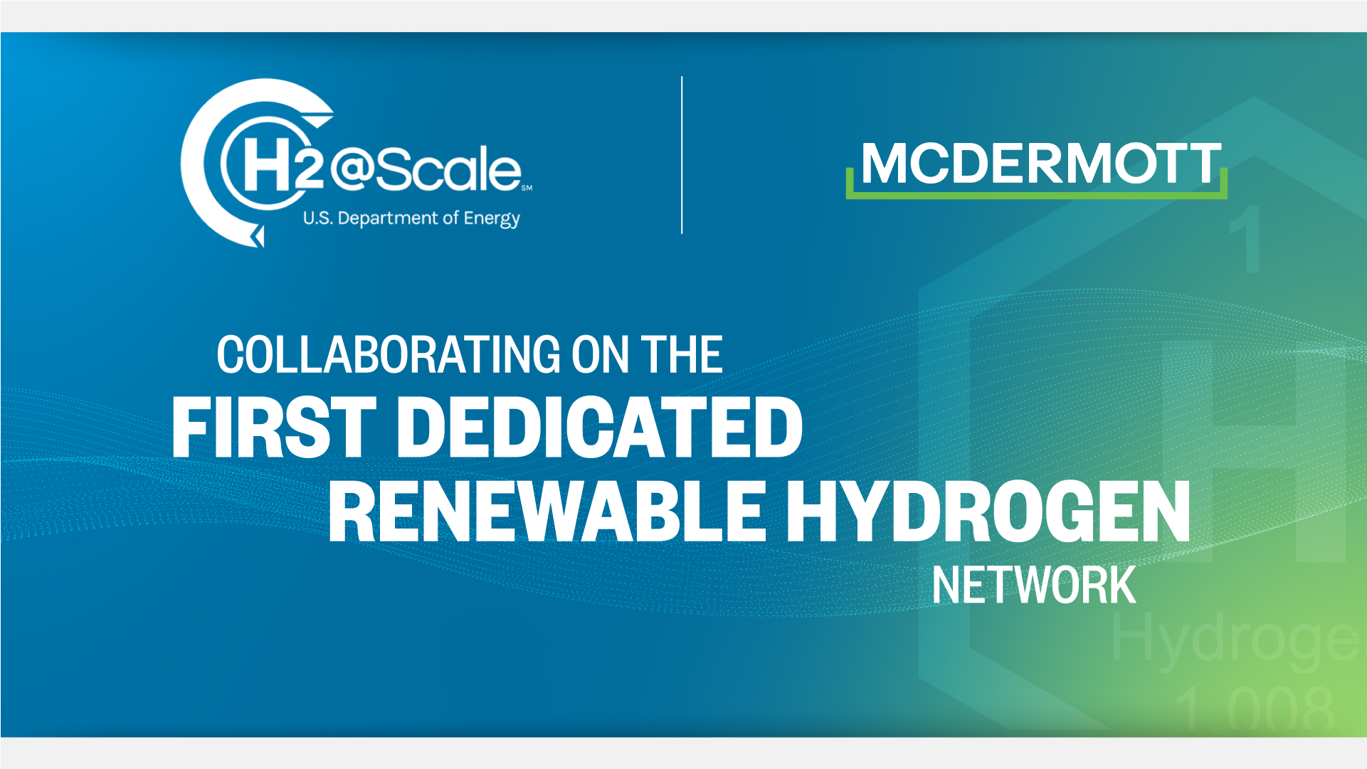 McDermott Joins H2@Scale in Texas and Beyond 1 McDermott Hydrogen H2 Scale