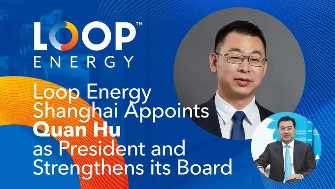 Loop Energy Shanghai Appoints Quan Hu as President and Strengthens Its ...